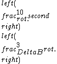 \\left(\\frac{10\\ rot.}{second}\\right)\\left(\\frac{3 \\Delta B}{rot.}\\right)